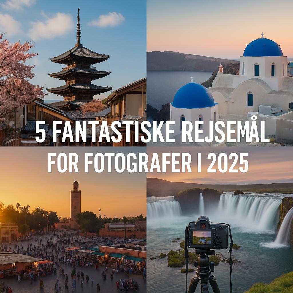 5 Fantastiske Rejsemål for Fotografer i 2025
